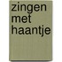 Zingen met haantje