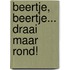 Beertje, beertje... draai maar rond!