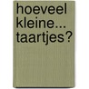 Hoeveel kleine... taartjes? by Mireille Vroege