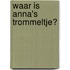 Waar is Anna's trommeltje?