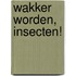 Wakker worden, insecten!