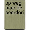 Op weg naar de boerderij door Onbekend