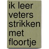 Ik leer veters strikken met Floortje door Nancy Delvaux