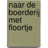 Naar de boerderij met Floortje door Onbekend