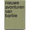 Nieuwe avonturen van Barbie door Suzanne Braam