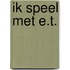 Ik speel met E.T.