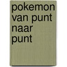 Pokemon van punt naar punt by Unknown