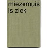 Miezemuis is ziek door Gilson