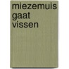 Miezemuis gaat vissen door Gilson