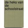De heks van de Schoolstraat by P. Lenoir