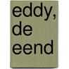 Eddy, de eend door Onbekend