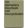 101 Dalmatiers kleurboek met kleurpotloden door Onbekend