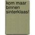 Kom maar binnen Sinterklaas!