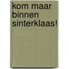 Kom maar binnen Sinterklaas! by M. Rainaud