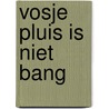 Vosje Pluis is niet bang by M. Rainaud
