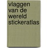 Vlaggen van de wereld stickeratlas by C. King