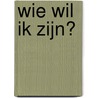 Wie wil ik zijn? door J. Press