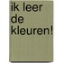 Ik leer de kleuren!