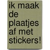 Ik maak de plaatjes af met stickers! by Unknown