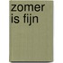 Zomer is fijn