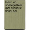 KLEUR- EN SPELLETJESBLOK MET STICKERS! TINKEL BEL door Onbekend