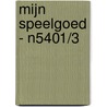 MIJN SPEELGOED - N5401/3 door Onbekend