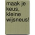 Maak je keus, kleine wijsneus!