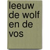 Leeuw de wolf en de vos door Peppelenbosch