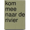 Kom mee naar de rivier door Couronne