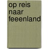 Op reis naar feeenland door C. Bijvoet