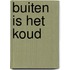 Buiten is het koud