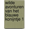 Wilde avonturen van het blauwe konijntje 1 door Onbekend