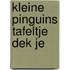 Kleine pinguins tafeltje dek je