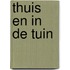 Thuis en in de tuin