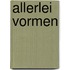 Allerlei vormen