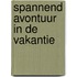 Spannend avontuur in de vakantie
