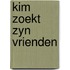 Kim zoekt zyn vrienden