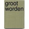 Groot worden door Peppelenbosch