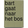 Bart gaat naar het bos by Valeriane