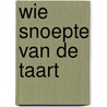 Wie snoepte van de taart door Robert Cowley