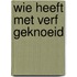 Wie heeft met verf geknoeid