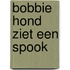 Bobbie hond ziet een spook