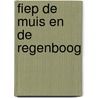 Fiep de muis en de regenboog door Rainaud