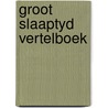Groot slaaptyd vertelboek by Peppelenbosch