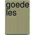 Goede les