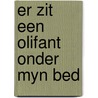 Er zit een olifant onder myn bed door Valeriane