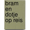 Bram en dotje op reis door Toutain