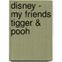 Disney - my friends tigger & pooh