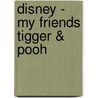 Disney - my friends tigger & pooh door Onbekend