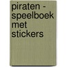 Piraten - speelboek met stickers door Onbekend